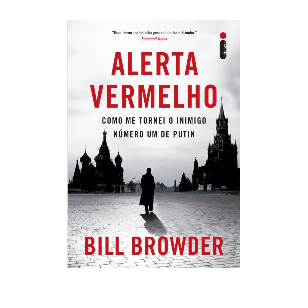 Livro Alerta Vermelho: Como me tornei o inimigo número um de Putin, por Bill Browder - Intrínseca