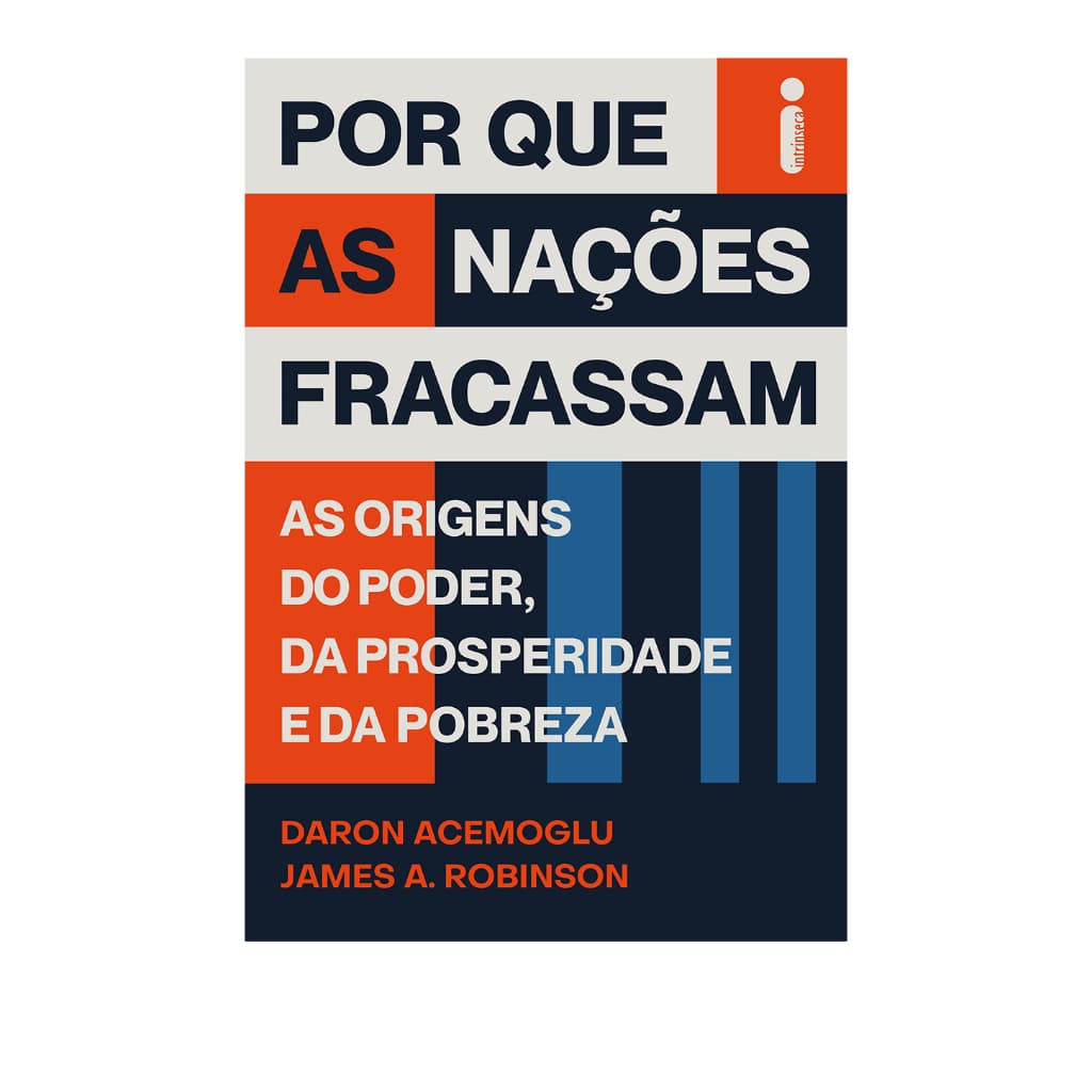 Livro Por que as nações fracassam: As origens do poder, da prosperidade e da pobreza - Prêmio Nobel de Economia 2024