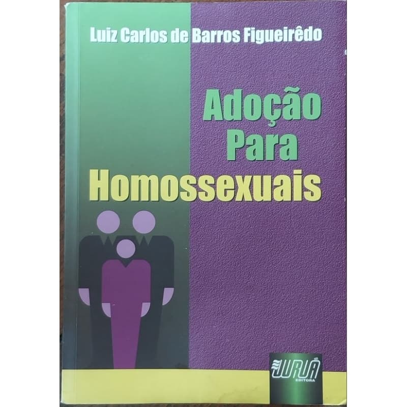Adoção para homossexuais - Luiz Carlos de Barros Figueirêdo