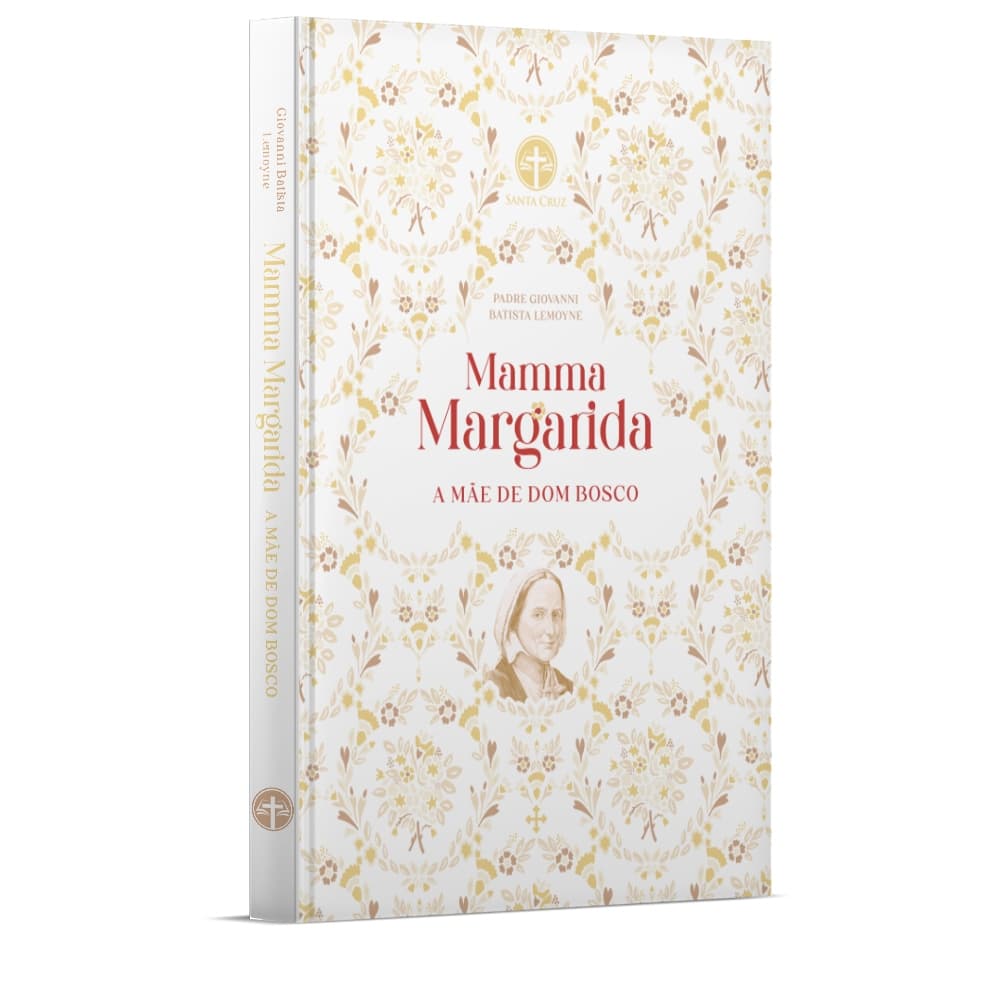 Mamma Margarida : A Mãe de Dom Bosco - Pe. Giovanni Lemoyne