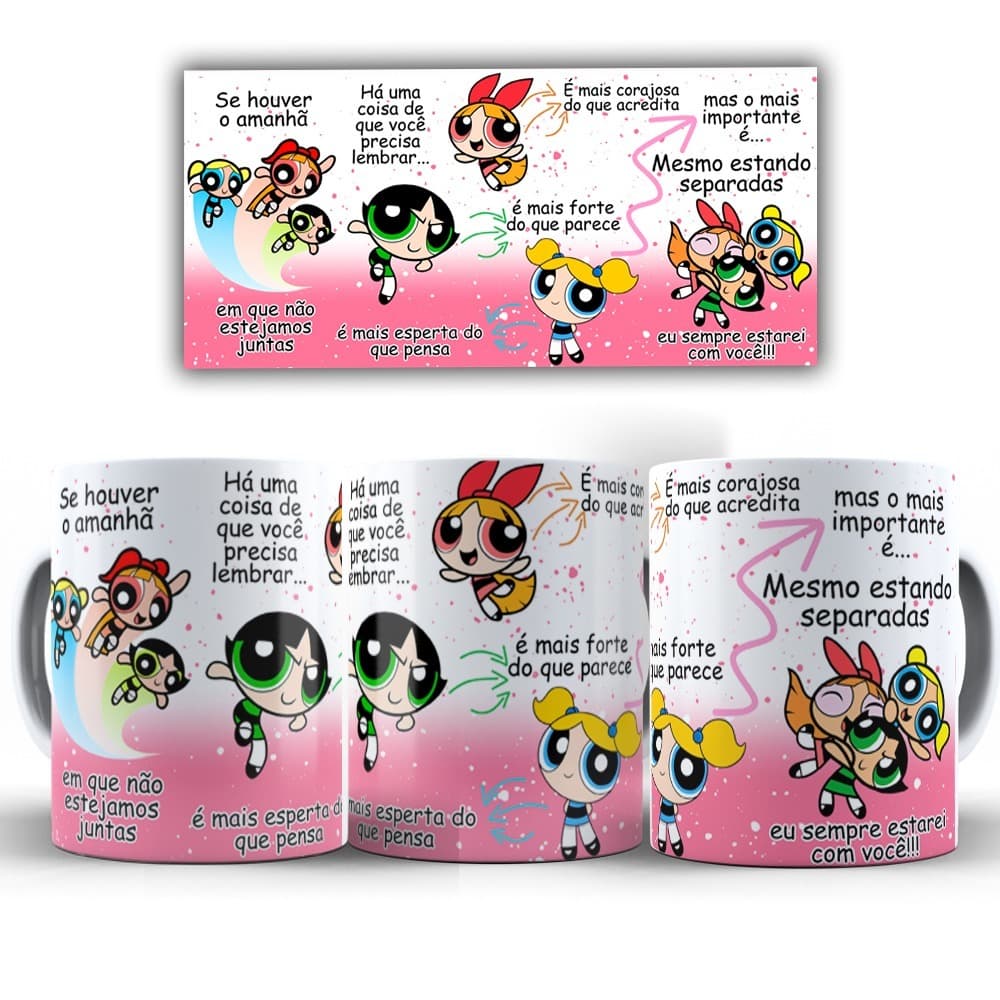 Caneca Menina Super Poderosas Amizade Porcelana Se Houver o amanhã em que não estejamos juntas