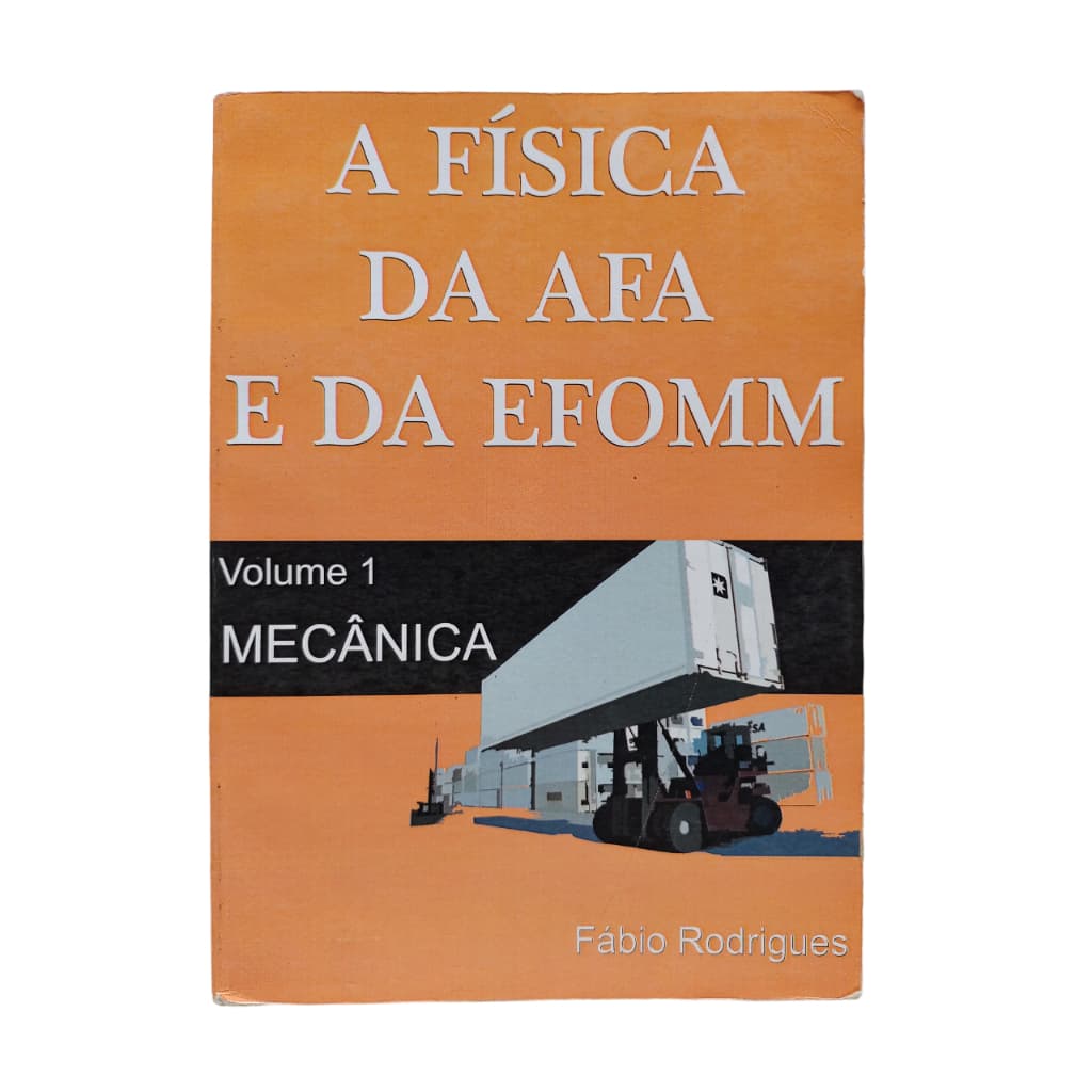 A Física da AFA e da EFOMM - Vol 1 - Mecânica