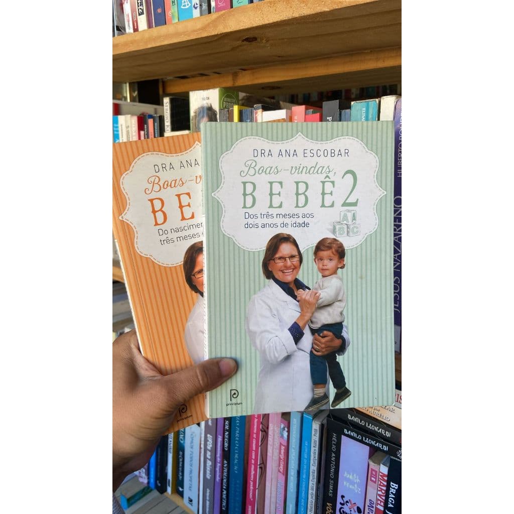 Boas vindas Bebe 1 e 2 do nascimento aos 3 meses idade livros de capa comum autor Dra Ana Escobar