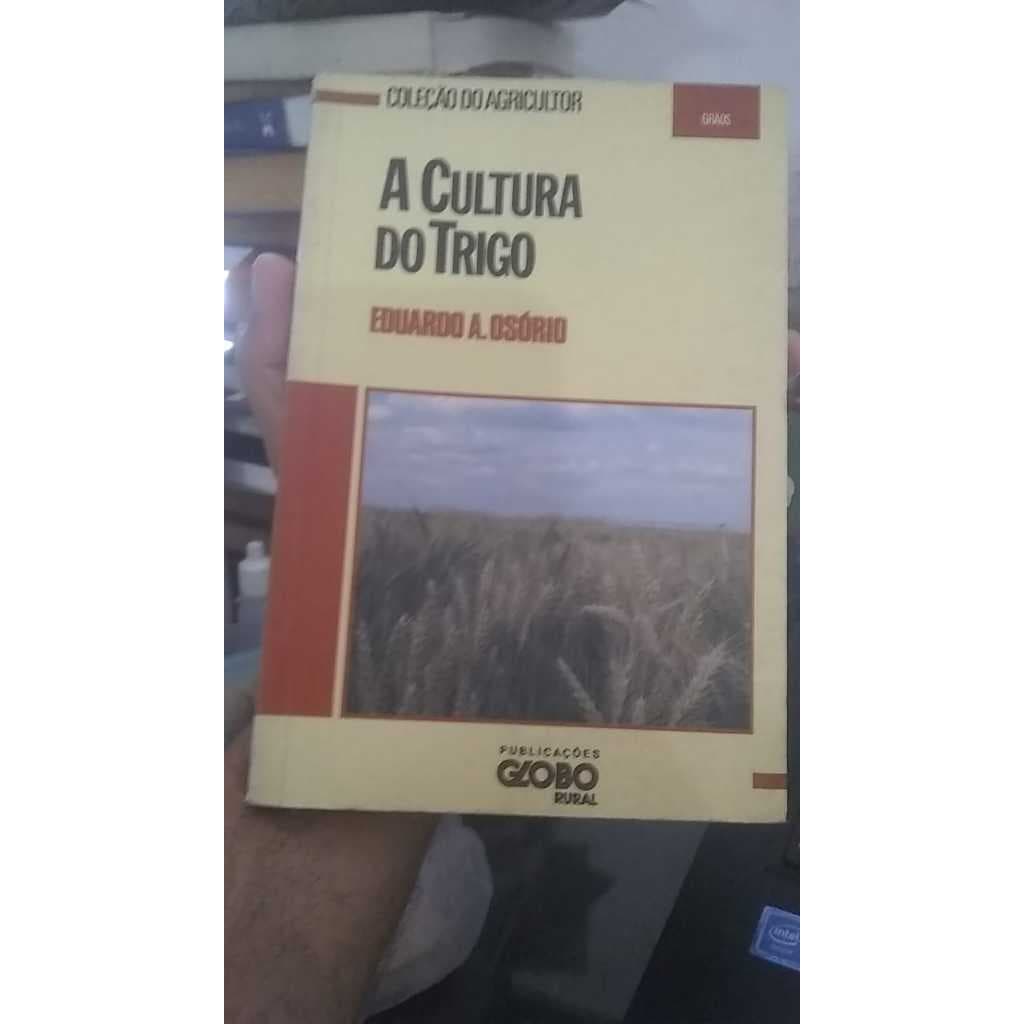 A Cultura do Trigo - Eduardo A. Osório
