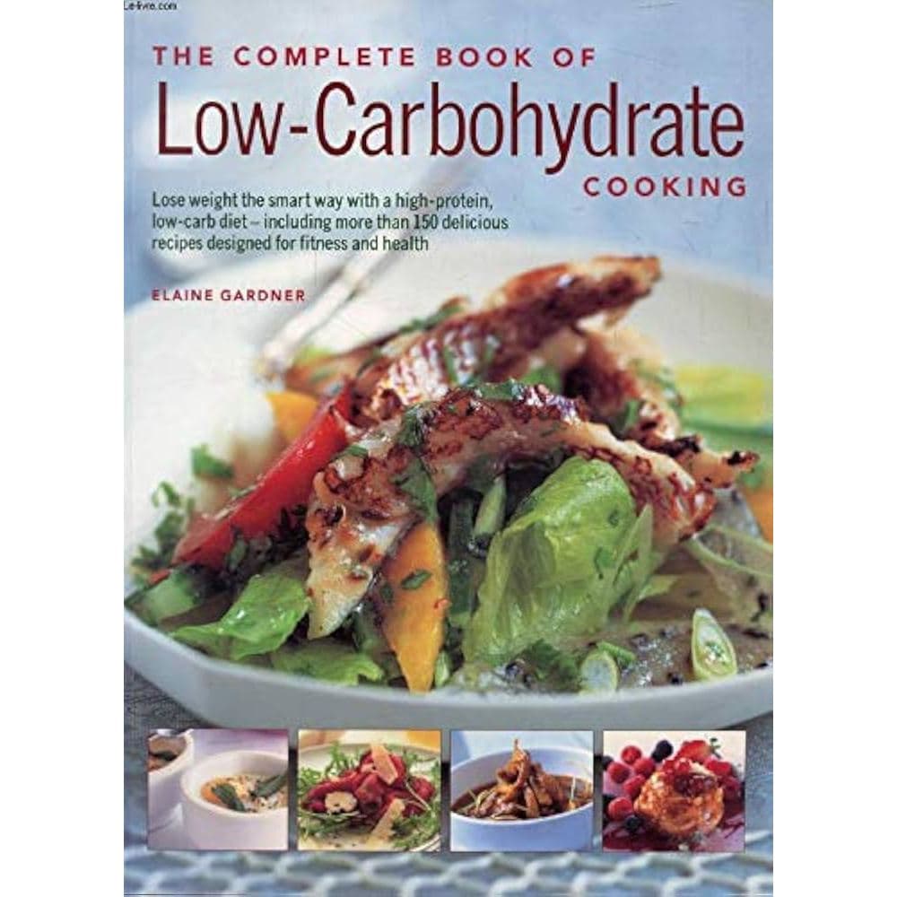 The Complete Book Of Low-carbohydrate Cooking - Elaine Gardner