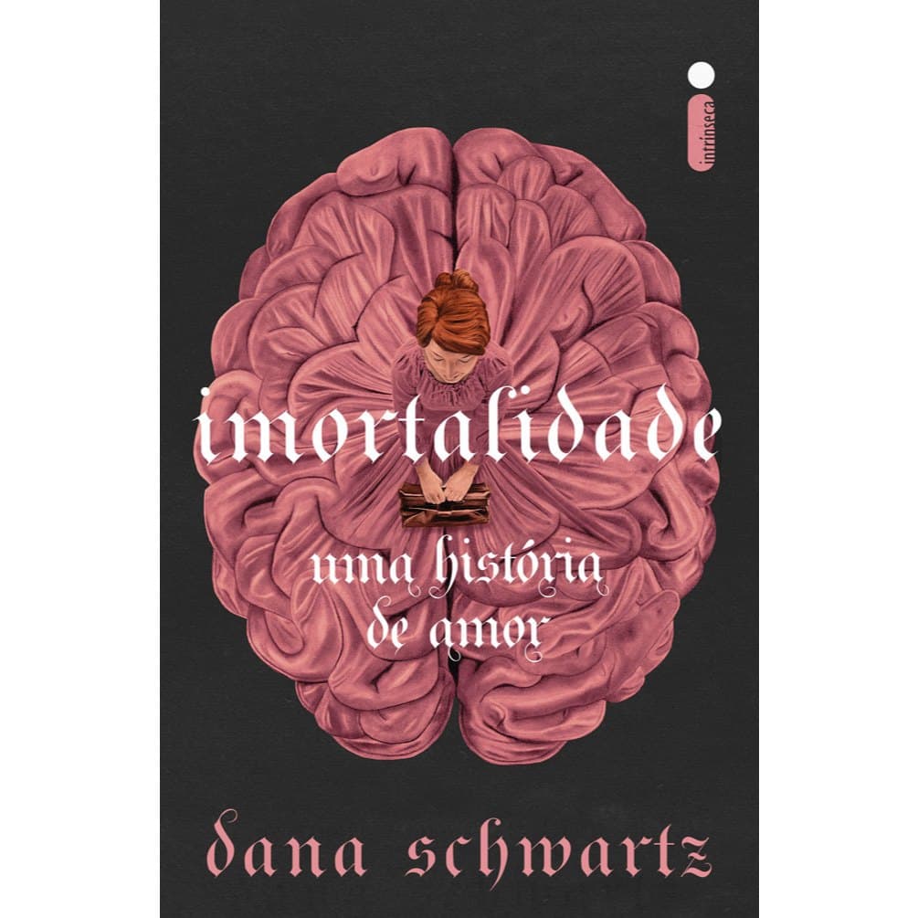 Livro Imortalidade: Uma história de amor, por Dana Schwartz Intrínseca