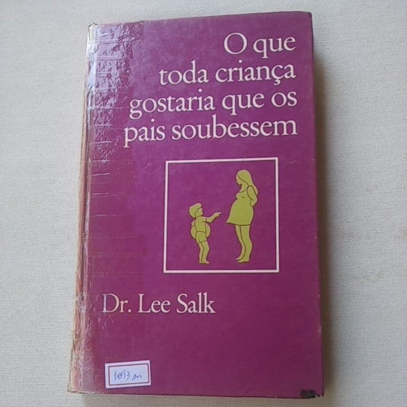 O que toda criança gostaria que os pais soubessem Dr Lee Salk (1893m)