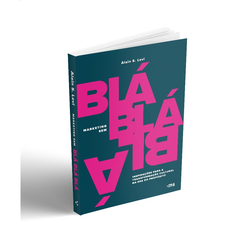 Marketing Sem Blá-blá-blá Inspirações para Transformação Cultural na Era do Propósito