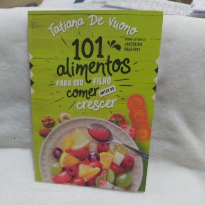 Livro  - 101 alimentos  para seu filho comer antes de crescer - Tatiana De Vuono