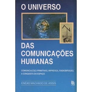 O Universo das Comunicações Humanas- Enéas Machado de Assis