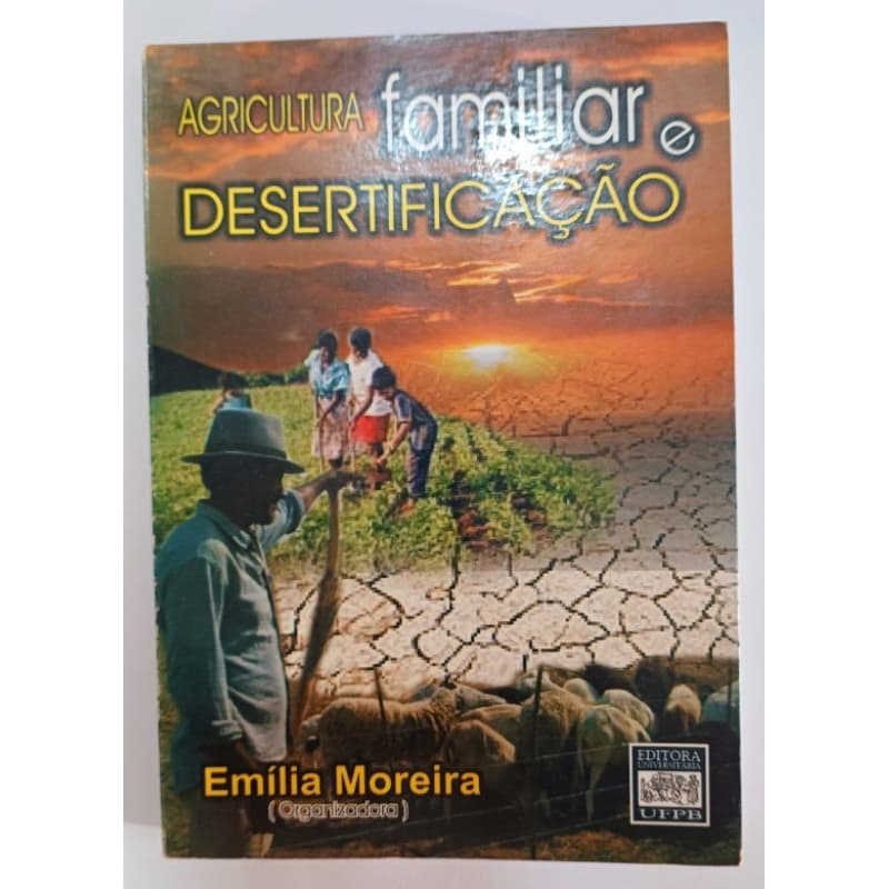 Agricultura familiar e desertificação - Emília Moreira