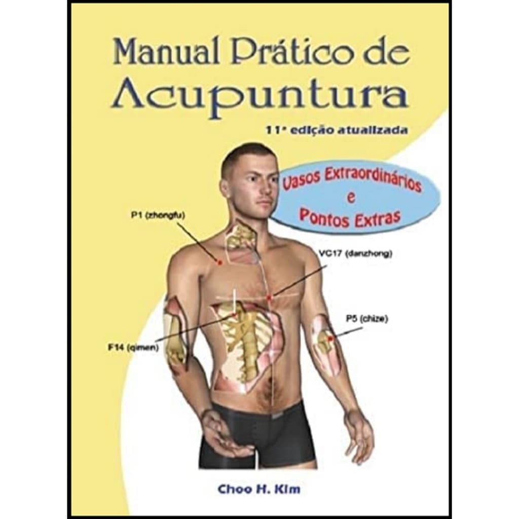 Manual Prático De Acupuntura : Vasos Extraordinários E Pontos Extras - De Choo H. Kim, Pela Editora Do Autor (2021)