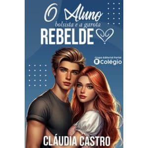O Aluno Bolsista e a Garota Rebelde