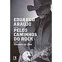 Livro: Pelos Caminhos do Rock: Memórias do Bom - Eduardo Araújo