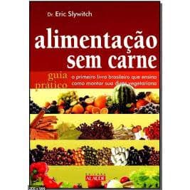 Alimentação Sem Carne - Dr. Eric Slywitch