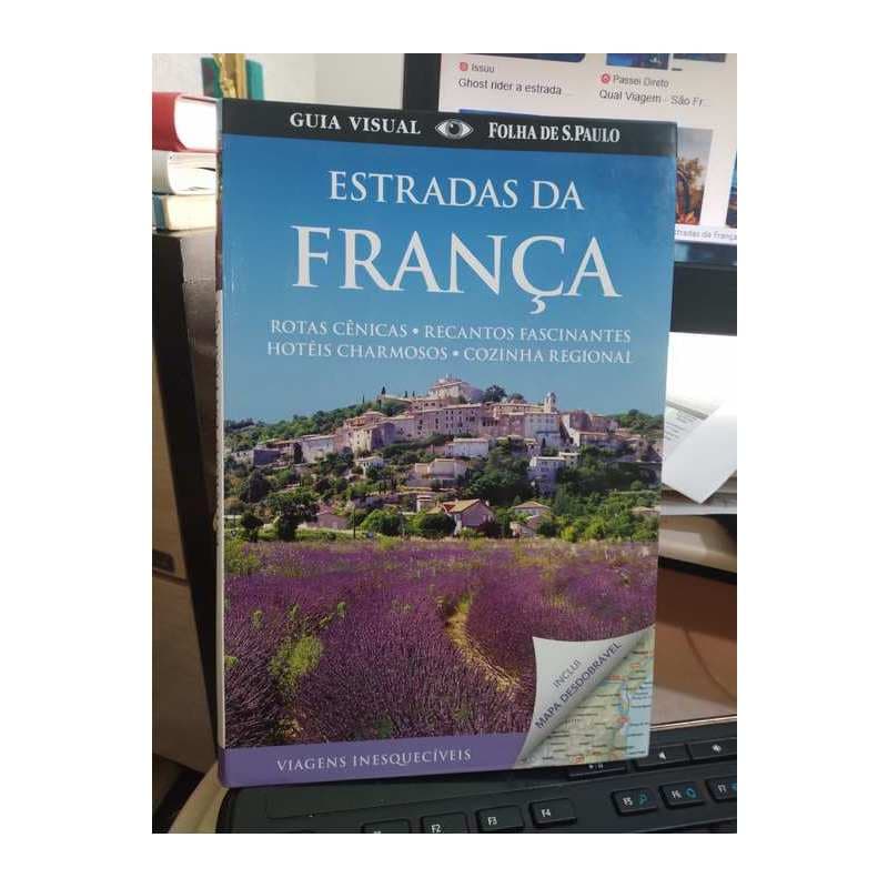 Estradas Da França - Rotas Cênicas - Recantos Fascinantes - Hotéis Charmosos - Cozinha Internacional - Publifolha