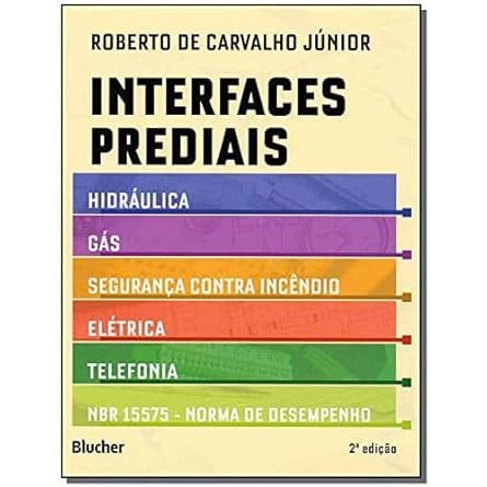 Interfaces Prediais: Hidráulica, Gás, Segurança Contra Incêndio, Elétrica, Telefonia e NBR 15575: Norma de Desempenho