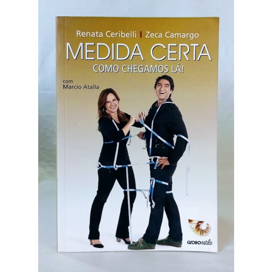 Livro Medida Certa. Como Chegamos Lá!	Zeca Camargo	Globo Estilo