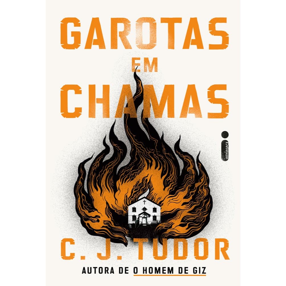Livro Garotas Em Chamas (Nova Edição com capa flexível), C. J. Tudor - Intrínseca