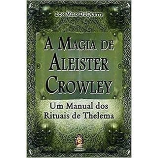 a magia de aleister crowley - lon milo duquette