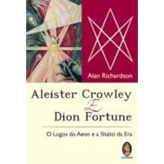 aleister crowley e dion fortune: o logos do aeon e a shakti da era