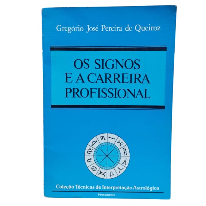 Os Signos e a Carreira Profissional - Gregório José Pereira de Queiroz