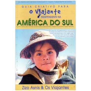 Guia Criativo Para> O Viajante Independente na América do Sul