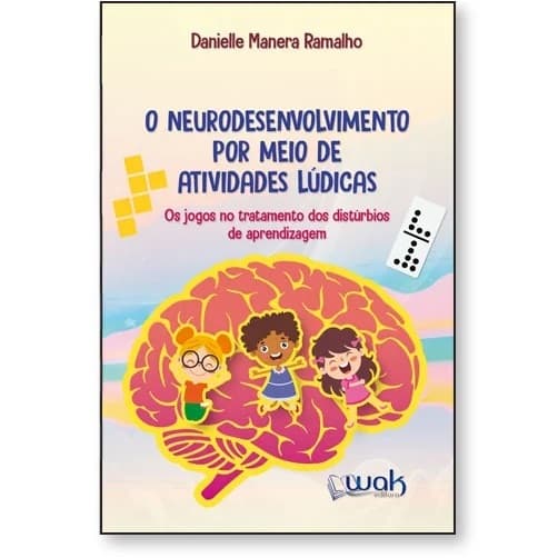 O Neurodesenvolvimento Por Meio de Atividades Lúdicas – Os jogos no tratamento dos distúrbios de aprendizagem