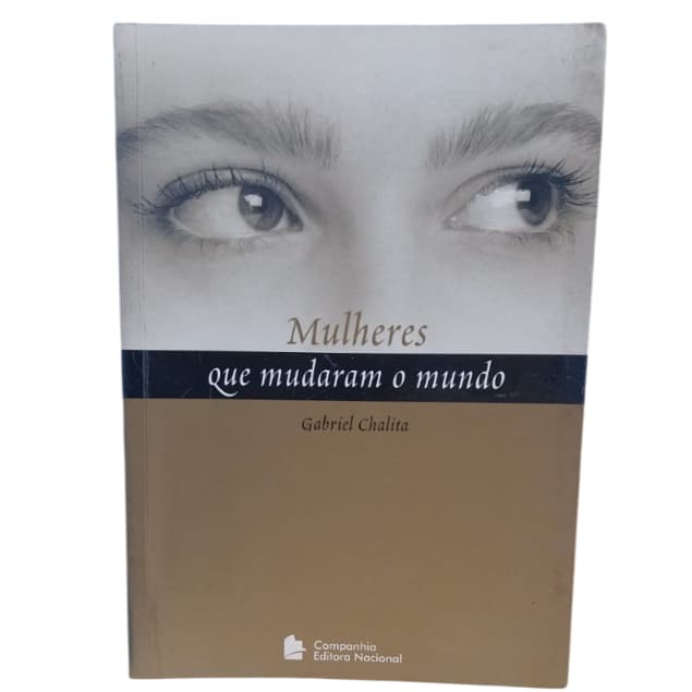 Mulheres Que Mudaram O Mundo - Gabriel Chalita