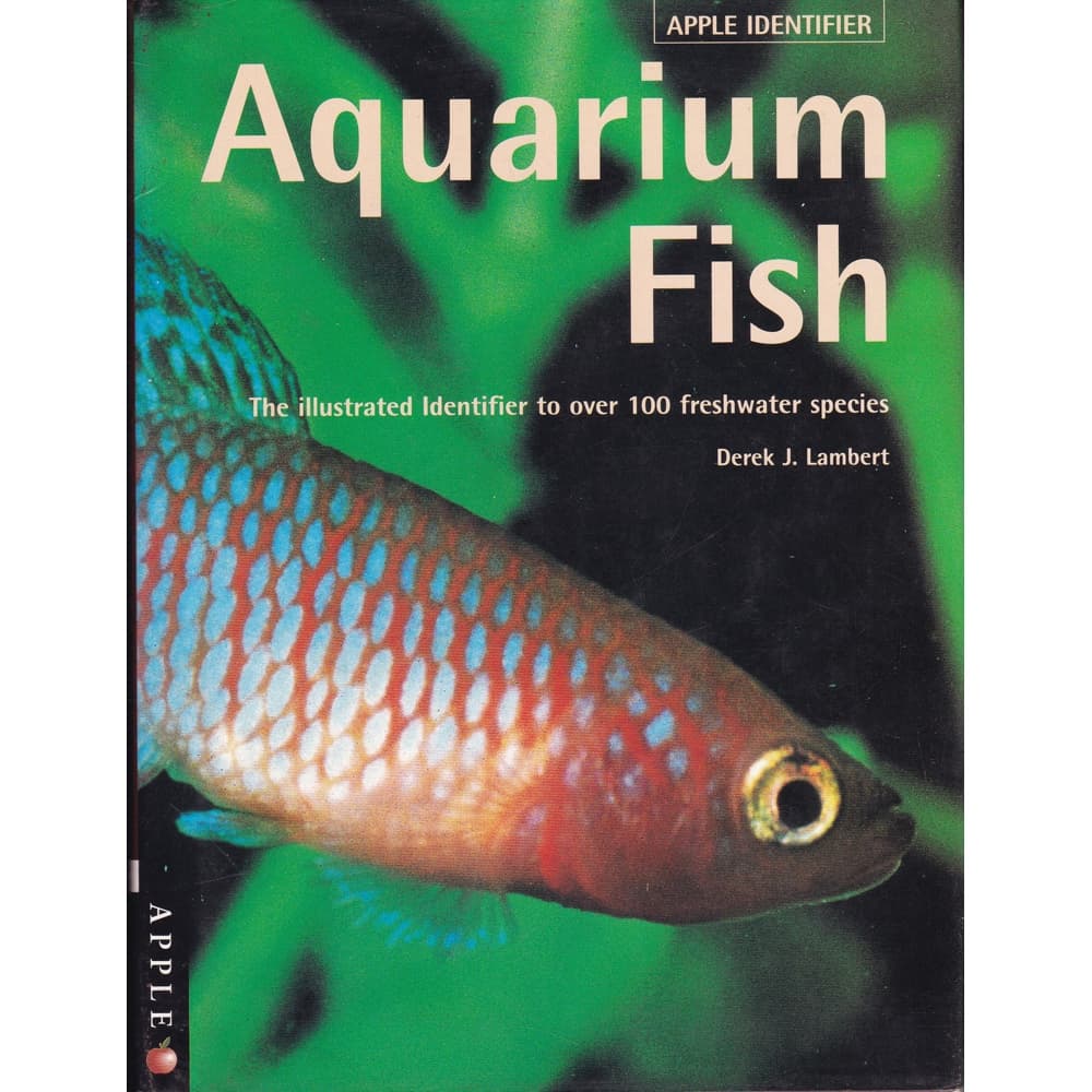 Aquarium Fish - The illustrated identifier to over 100 freshwater species - Derek J. Lambert