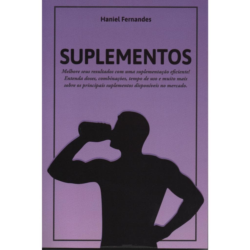 SUPLEMENTOS melhore seus resultados com uma suplementação eficiente! Entenda doses, combinações, tempo de uso e muito ma