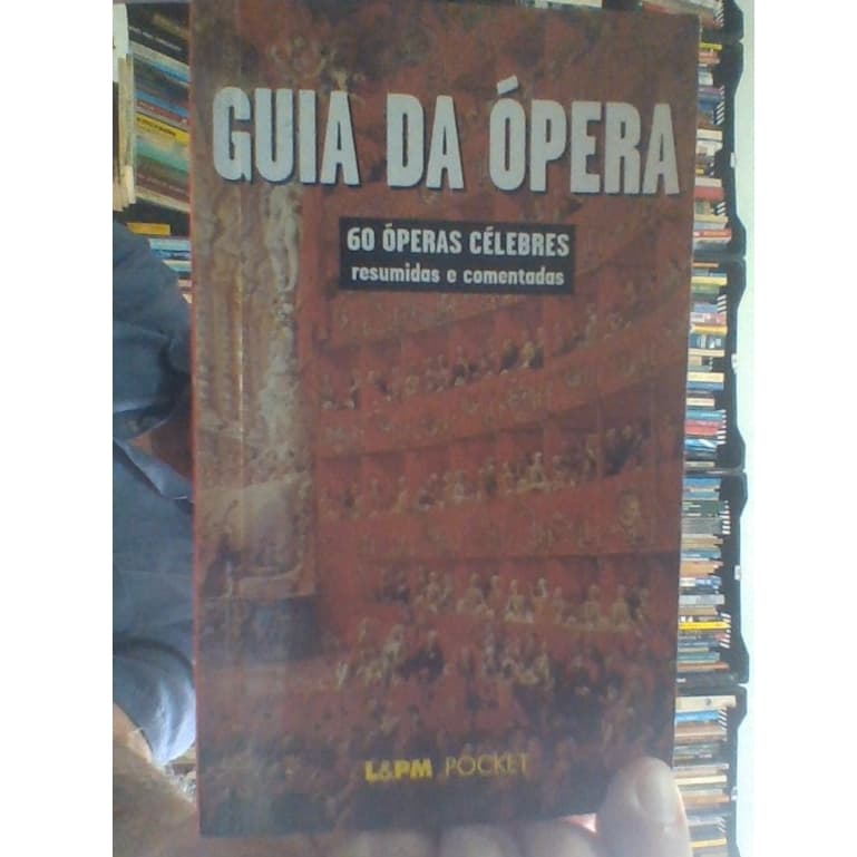livro guia  da ópera, 60 óperas célebres reunidas e comentadas, Jeanne Suhamy ,ed l & pm pocket