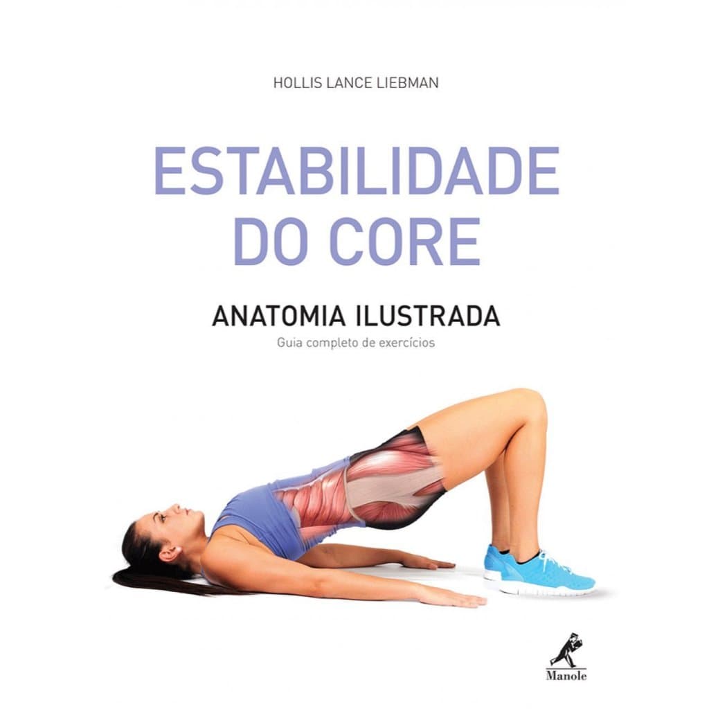 Estabilidade do core: Anatomia ilustrada: guia completo de exercícios