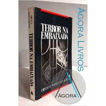 Terror na Embaixada - Diego Asencio; Nancy Asencio