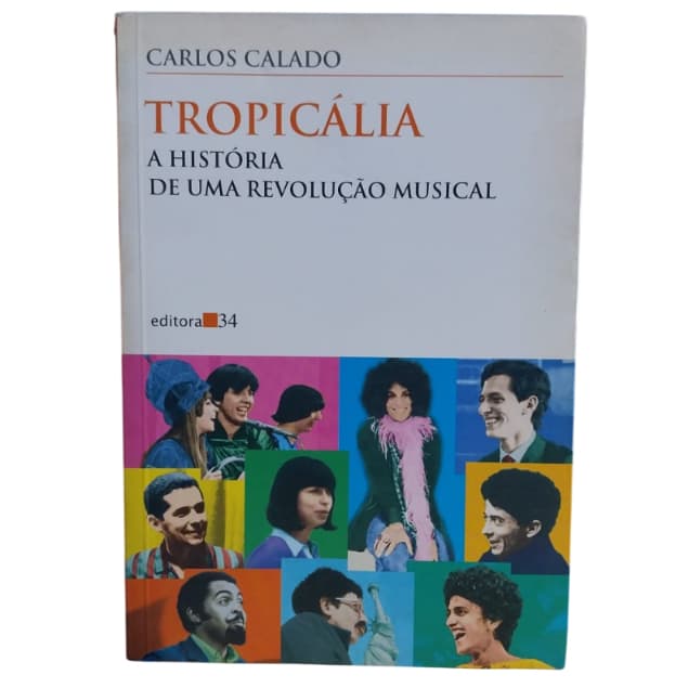 Tropicália: A Historia De Uma Revolução Musical - Carlos Calado
