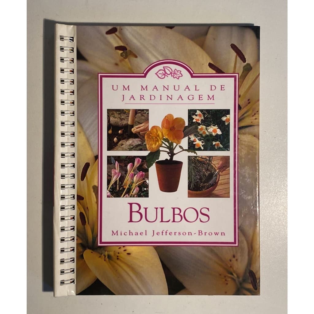 Um Manual de Jardinagem - Bulbos - Michael Jefferson-Brown