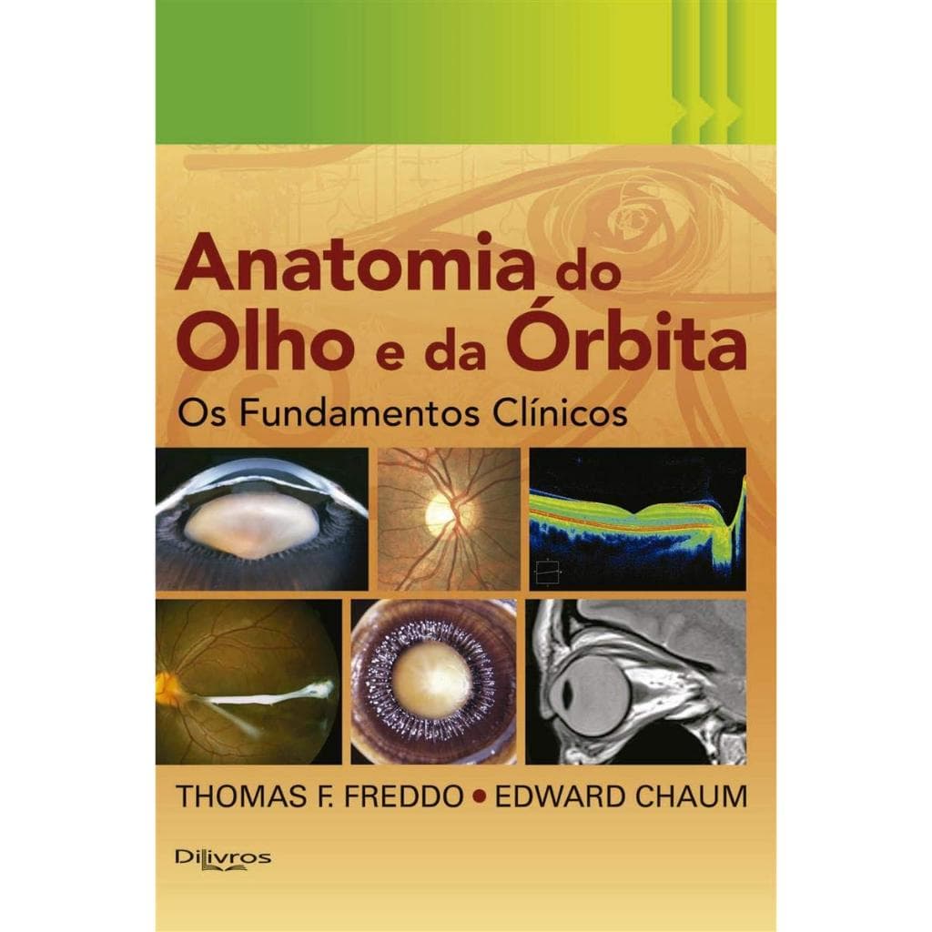 Anatomia do Olho e da Órbita - os Fundamentos Clínicos