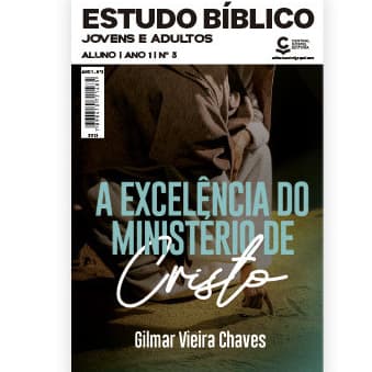 Revista EBD Jovens e Adultos - A Excelência do Ministério de Cristo - Pastor Gilmar Vieira - ALUNO