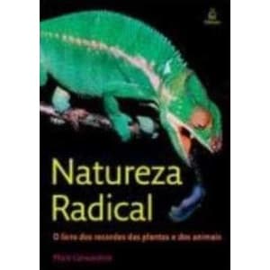 Livro Natureza Radical: o Livro dos Recordes das Plantas e dos Animais