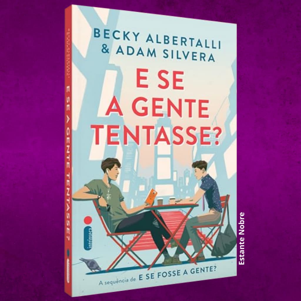 Livro - E Se a Gente Tentasse? - Becky Albertalli e Adam Silvera (Novo e Lacrado)