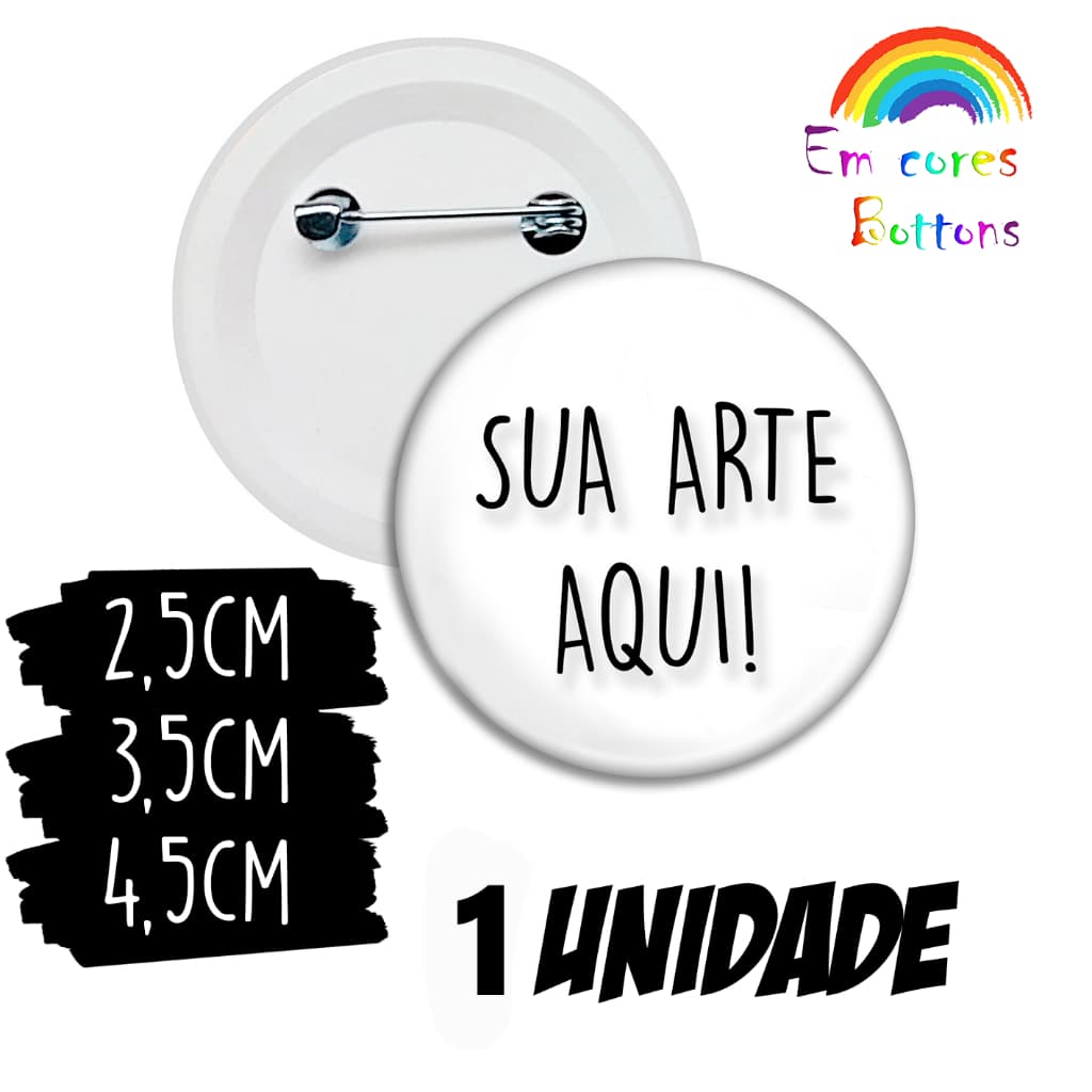 1 Botton Personalizado 2,5cm - 3,5cm - 4,5cm