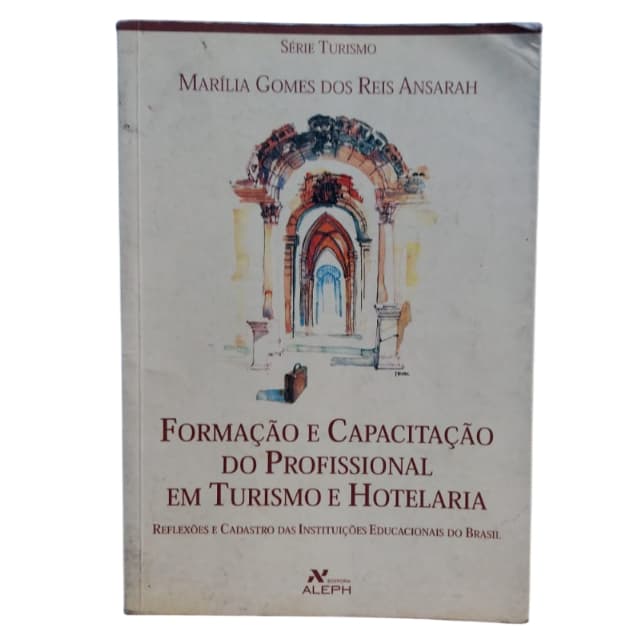 Formação E Capacitação Do Profissional Em Turismo E Hotelaria - Marilia Gomes dos reis Ansarah