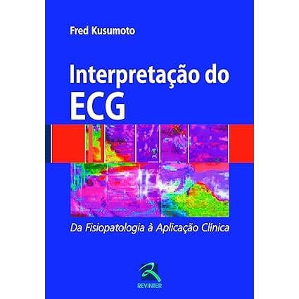 Interpretação do ECG: da Fisiopatologia à Aplicação Clínica
