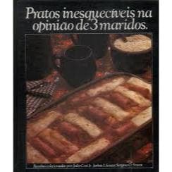 Livro Pratos Inesquecíveis na Opinião de 3 Maridos; Julio Cosi Jr; Jarbas J. Souza