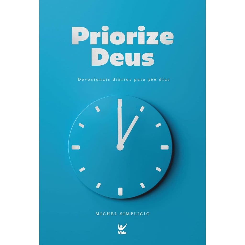 Priorize Deus | Devocionais diários para 366 dias | Michel Simplicio