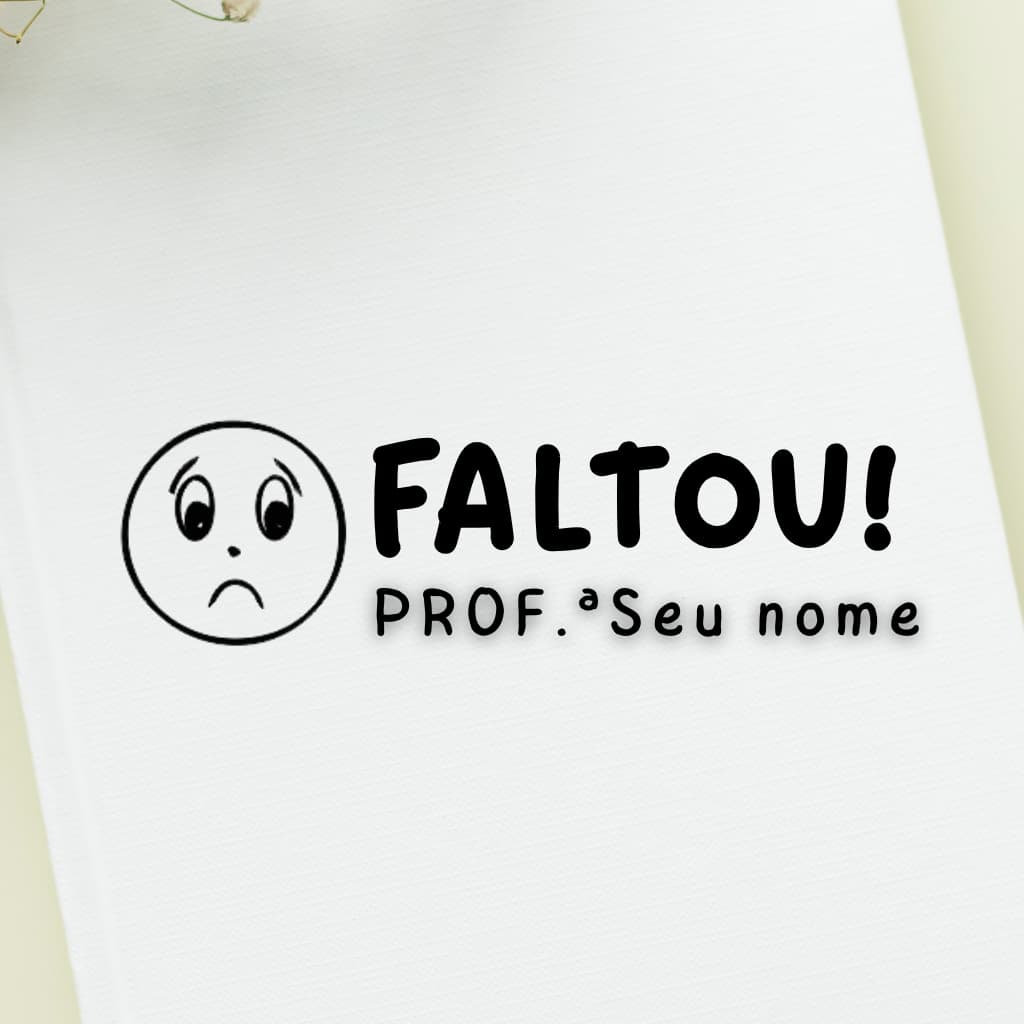 Carimbo Personalizado Faltou | Carimbo para professores | Carimbo Emoji Triste