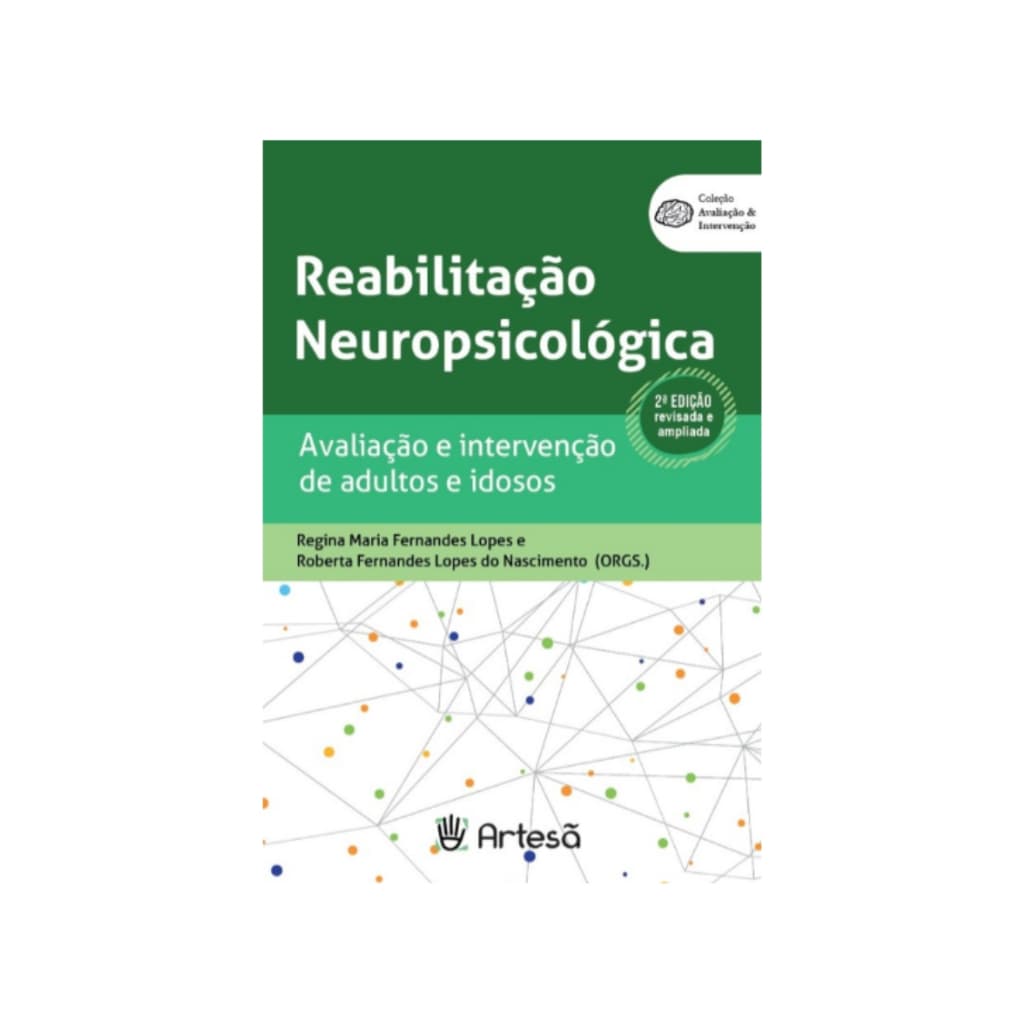 Reabilitação Neuropsicológica - Avaliação e Intervenção de Adultos e Idosos