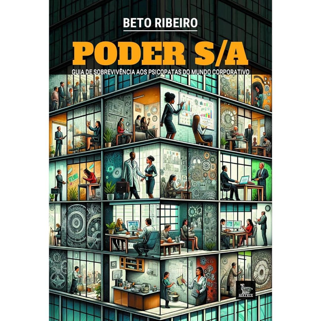PODER S/A: QUIA DE SOBREVIVENCIA AOS PSICOPATAS DO MUNDO CORPORATIVO