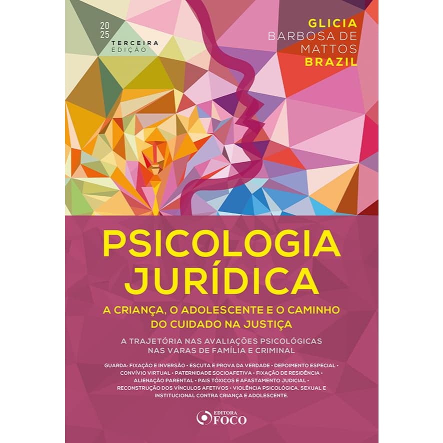 Psicologia Juridica - A Criança O Adolescente E O Caminho Do Cuidado Na Justiça - 3 Edição 2025 Foco Juridico