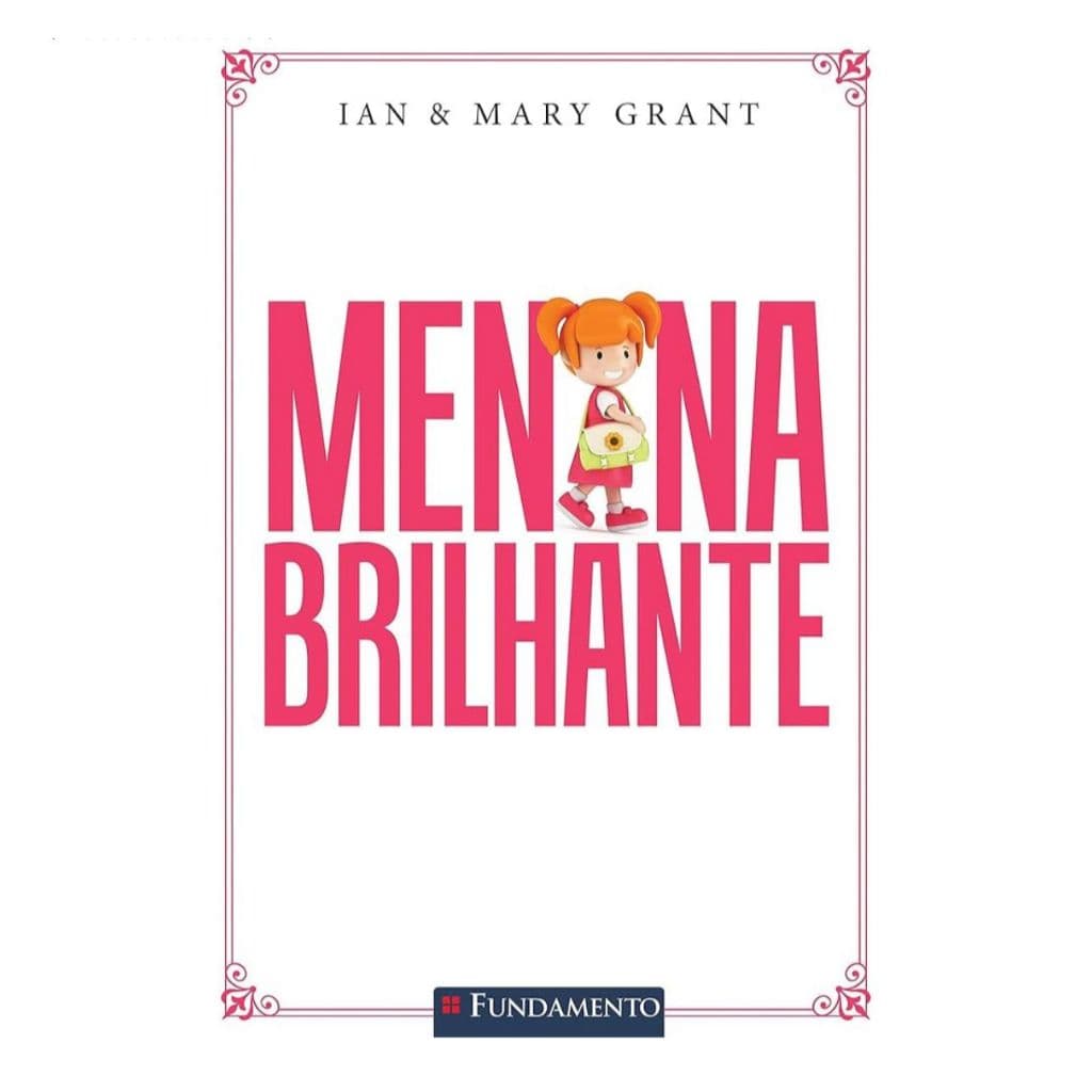 Livro Menina Brilhante. Um Guia Prático Para Educar Filhas com Amor e Responsabilidade